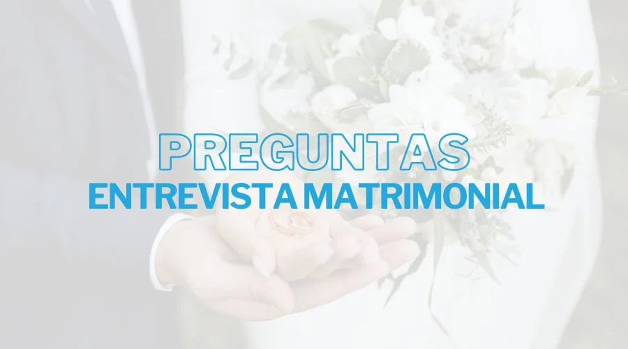 Preguntas entrevista matrimonio