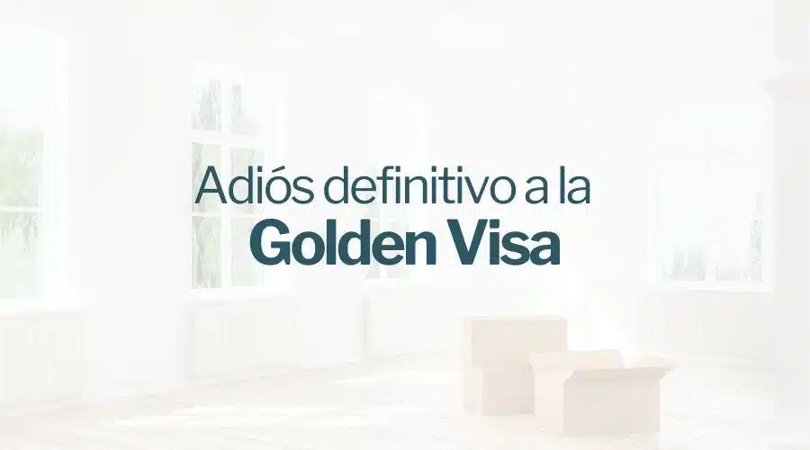 Adiós a la Golden Visa