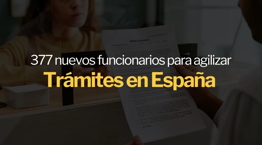 Refuerzo en Extranjería 377 Nuevos Funcionarios para Agilizar Trámites en España