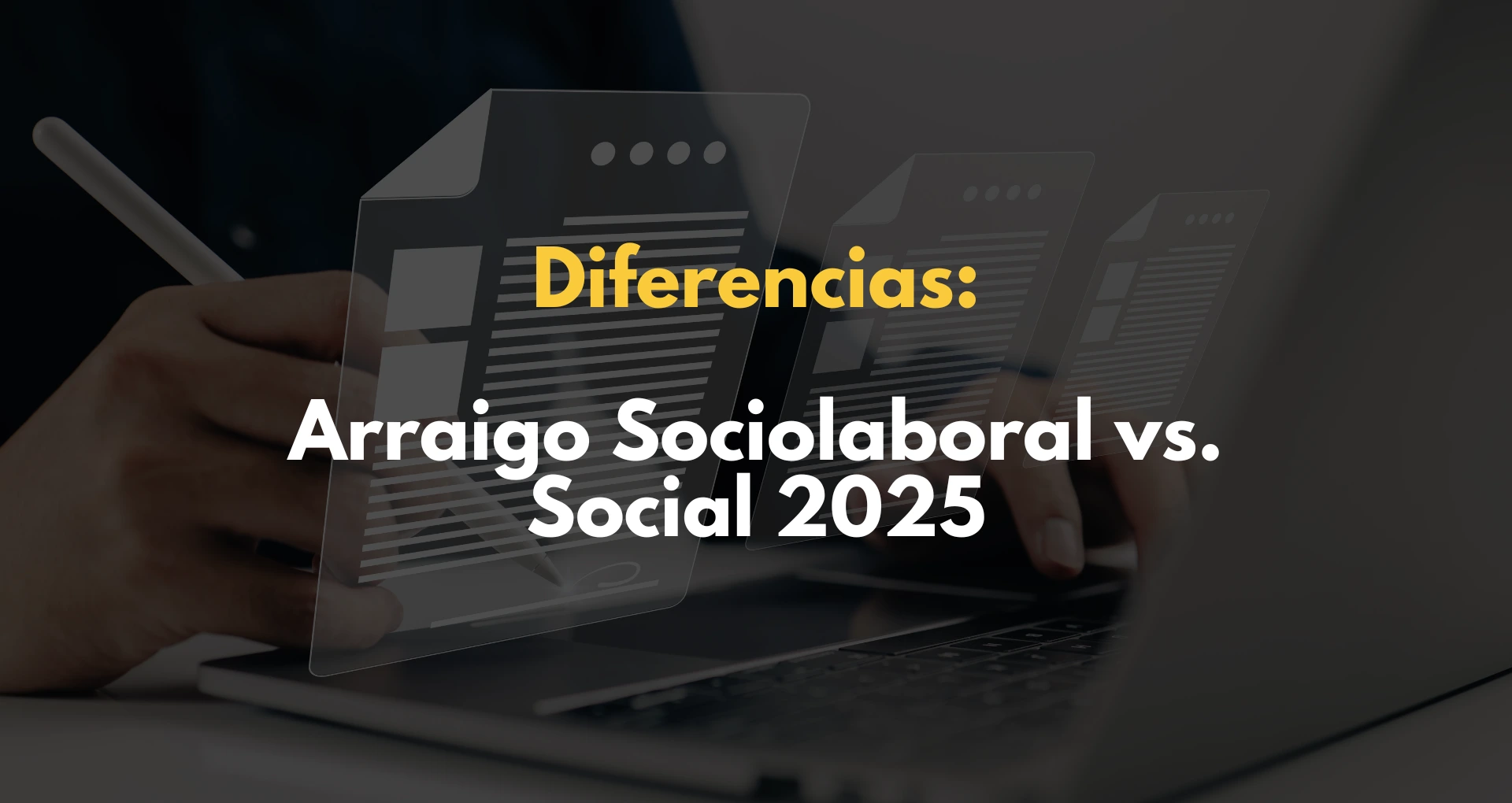 Diferencias Arraigo Sociolaboral vs. Social 2025