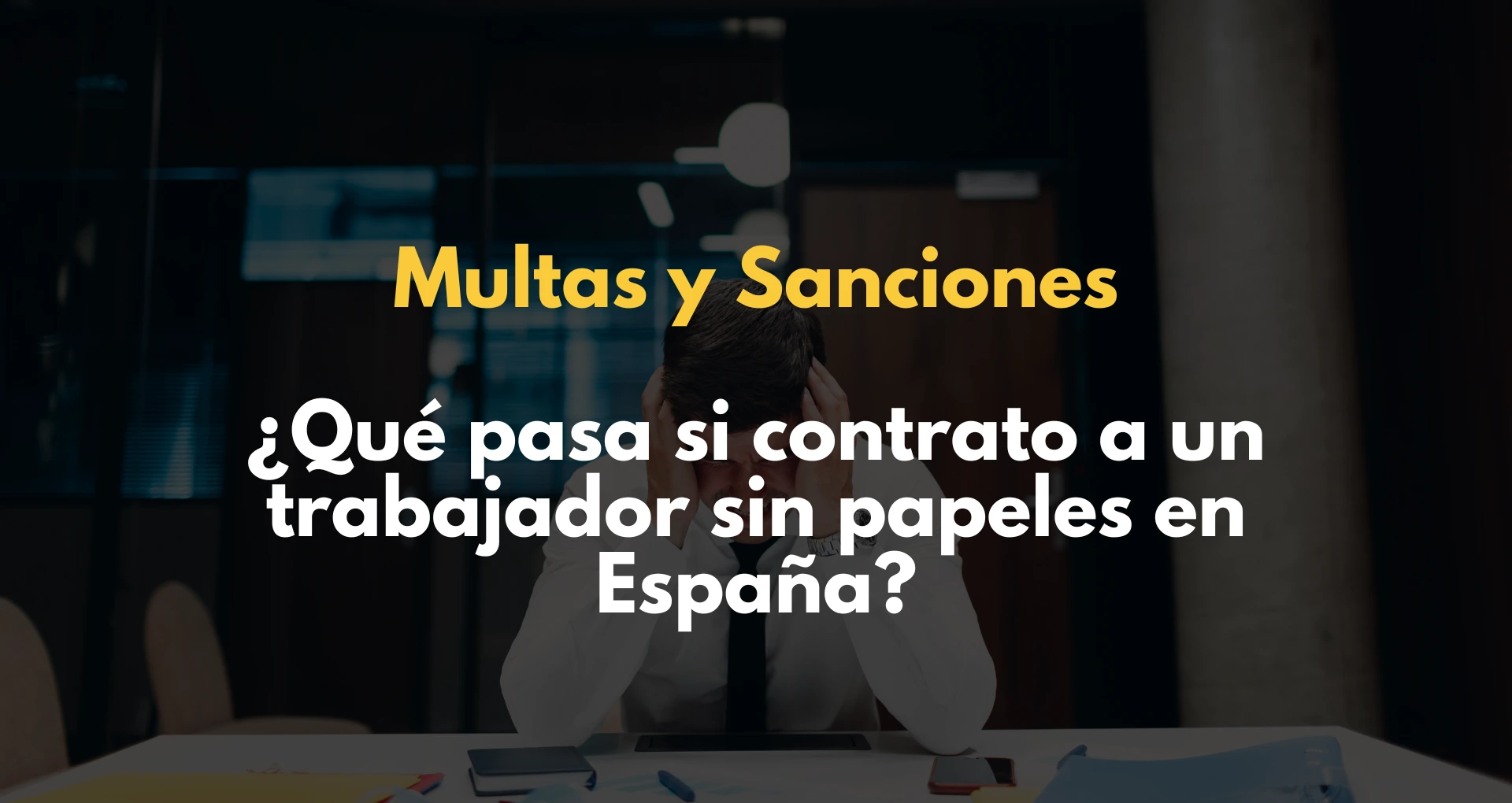 ¿Qué pasa si contrato a un trabajador sin papeles en España