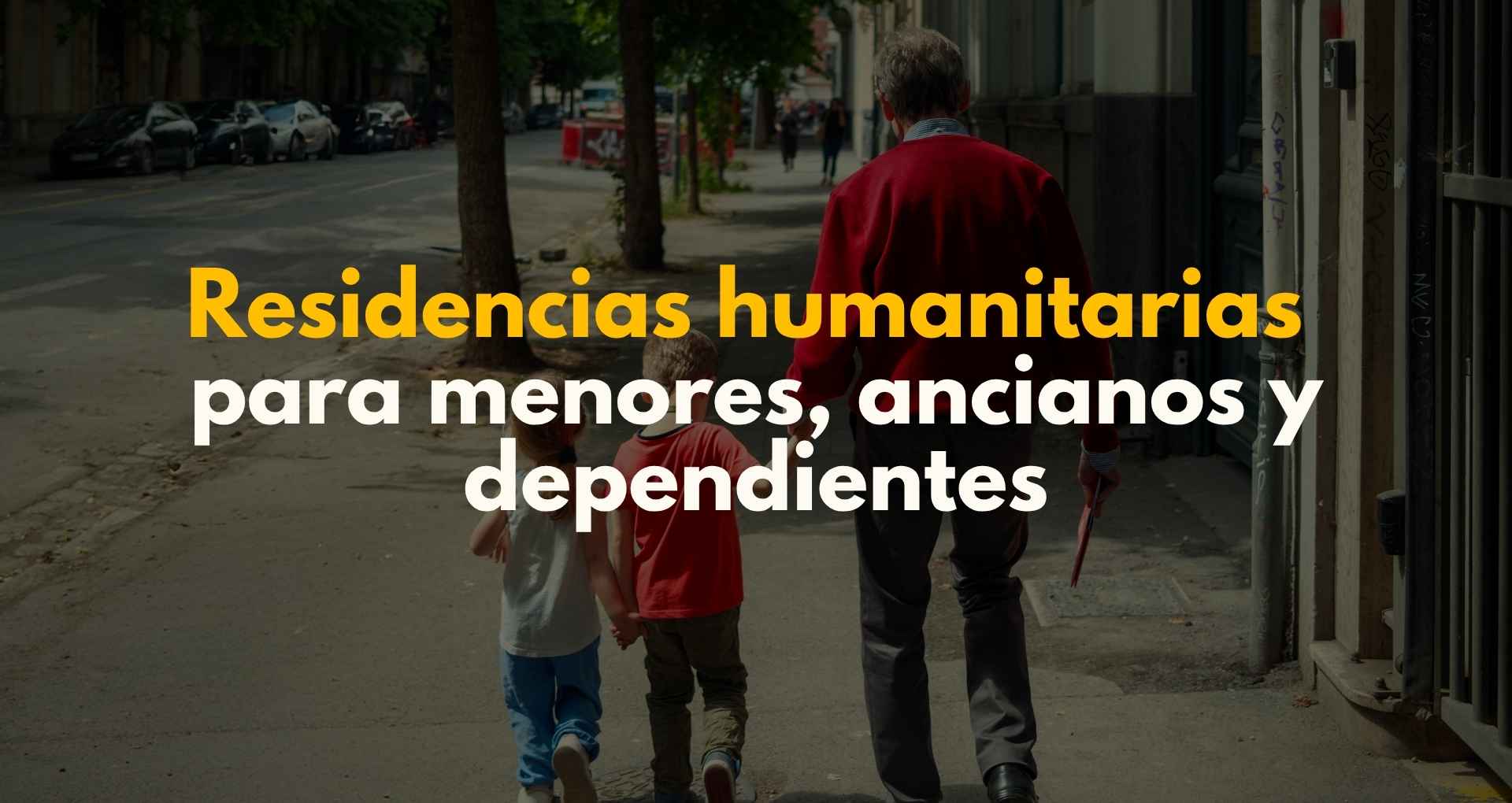 Residencias humanitarias menores ancianos dependientes