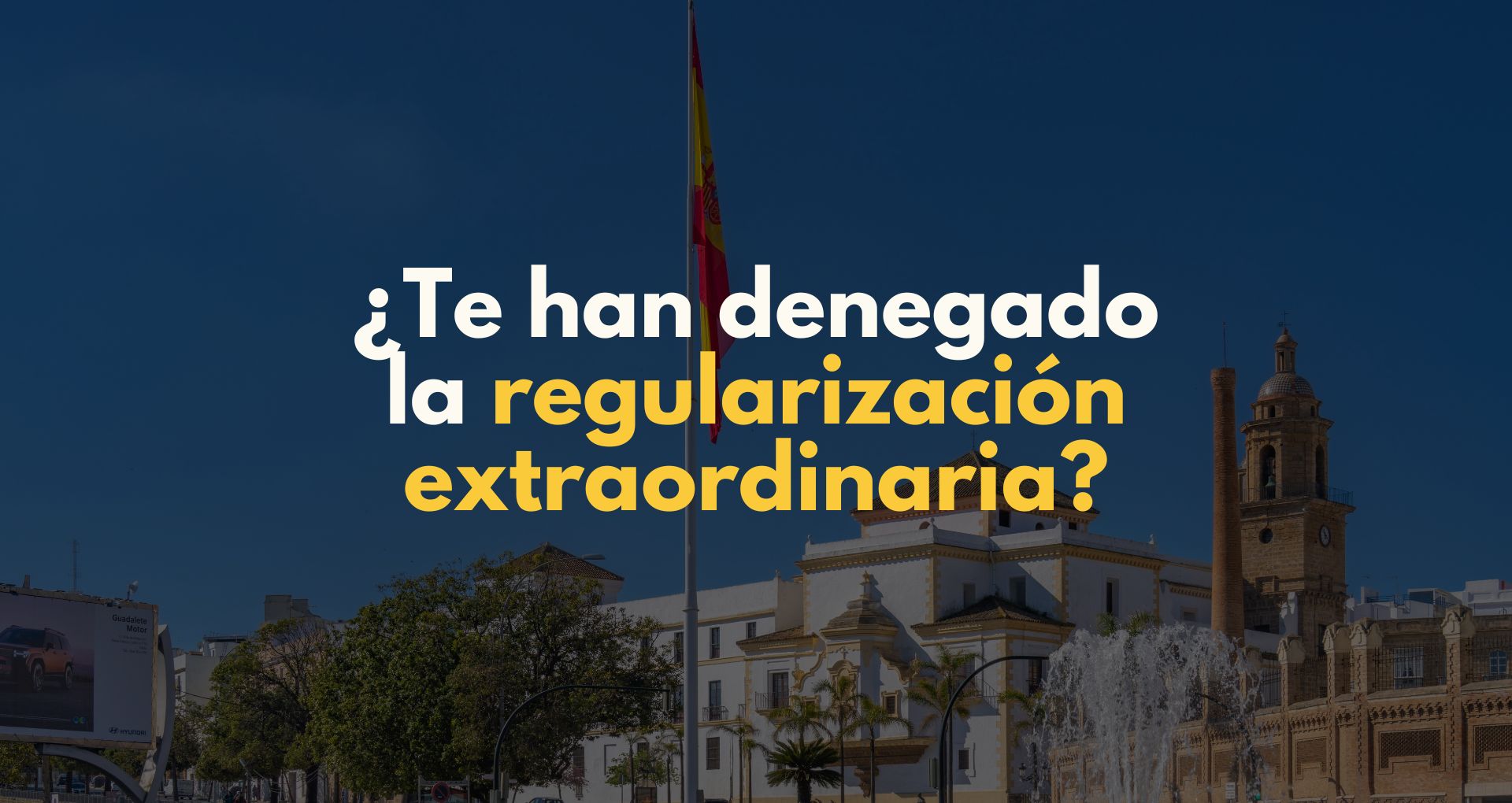 Denegación o inadmisión de tu regularización